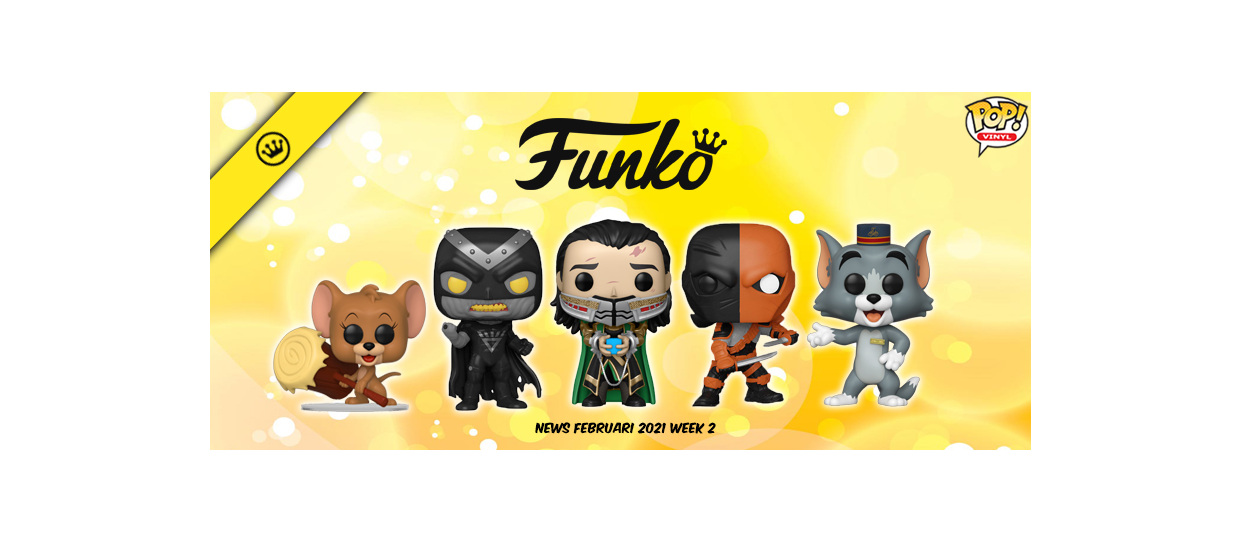Funko Nieuws Februari 2021 Week 2! Loki, Deathstroke en meer!